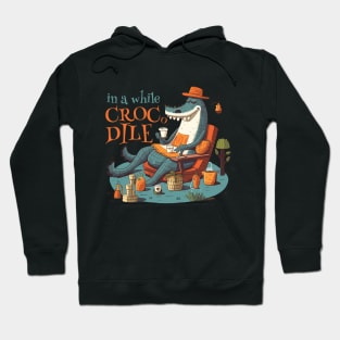 in a while crocodile Hoodie